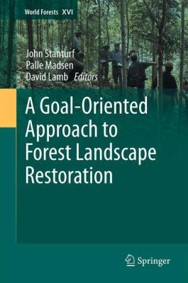 A Goaloriented Approach To Forest Landscape Restoration