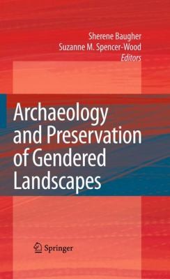 Archaeology And Preservation Of Gendered Landscapes