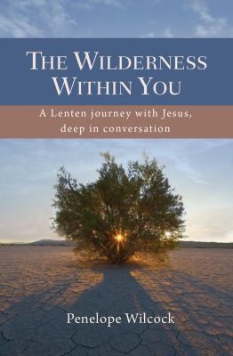 The Wilderness Within You A Lenten Journey With Jesus Deep In Conversation