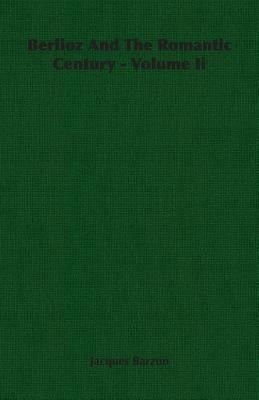 Berlioz and the Romantic Century  Volume II