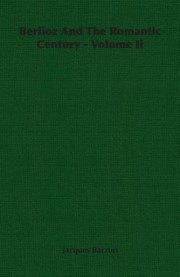 Berlioz and the Romantic Century  Volume II