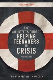 The Volunteers Guide To Helping Teenagers In Crisis Participants Guide