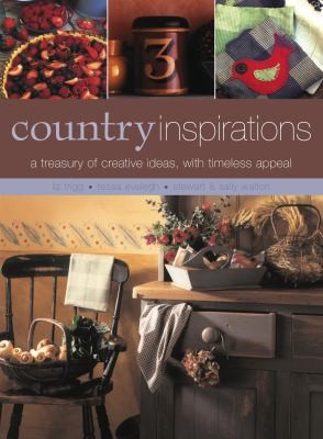 Inspired By The Country Food Crafts Decorating A Treasury Of Creative Ideas With 130 Stepbystep Projects For Interiors Natural Decorations Crafts And Mouthwatering Food All Shown In Over 750 Photographs
