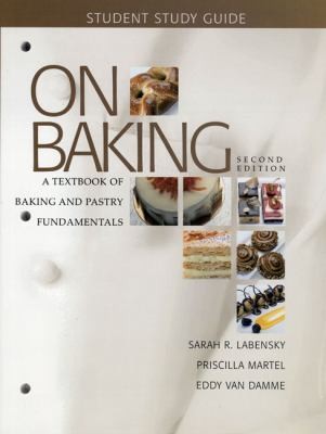 Student Tudy Guide To Accompany On Baking A Textbook Of Baking And Pastry Fundamentals Second Edition