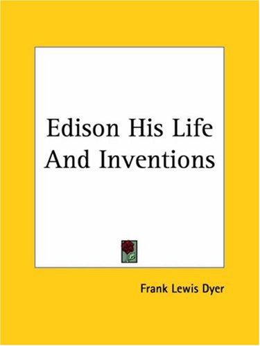 Edison His Life And Inventions