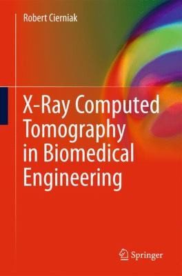 Xray Computed Tomography In Biomedical Engineering