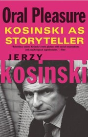 Oral Pleasure Kosinski As Storyteller