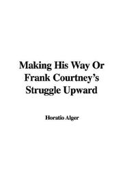 Making His Way Or Frank Courtney's Struggle Upward