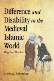 Difference And Disability In The Medieval Islamic World Blighted Bodies
