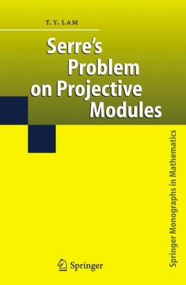 Serres Problem on Projective Modules
            
                Springer Monographs in Mathematics