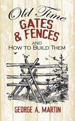 Oldtime Gates Fences And How To Build Them