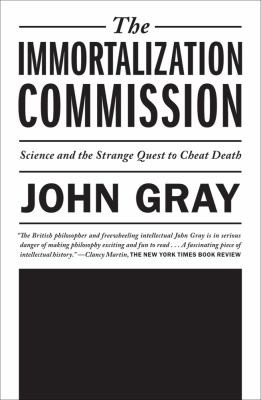 Immortalization Commission Science And The Strange Quest To Cheat Death