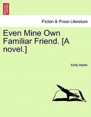 Even Mine Own Familiar Friend A Novel