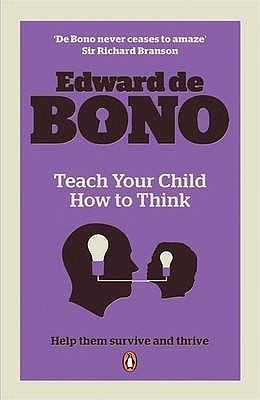 Teach Your Child How to Think Edward de Bono