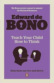 Teach Your Child How to Think Edward de Bono