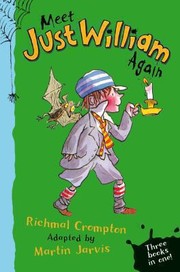Meet Just William Again Adapted from Richmal Cromptons Original Stories by Martin Jarvis