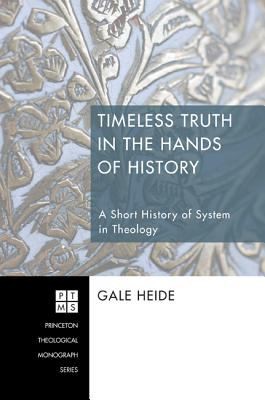 Timeless Truth in the Hands of History
            
                Princeton Theological Monograph