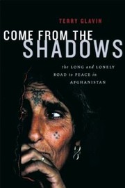 Come From The Shadows The Long And Lonely Struggle For Peace In Afghanistan