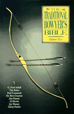 The Traditional Bowyer's Bible (Volume 2)