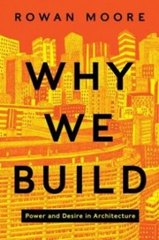 Why We Build Power And Desire In Architecture