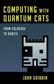 Computing With Quantum Cats From Colossus To Qubits
