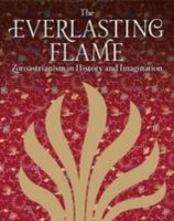 The Everlasting Flame Zoroastrianism In History And Imagination