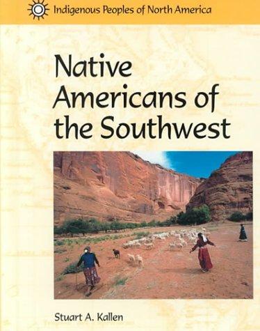 Indigenous Peoples of North America - Native Americans of the Southwest (Indigenous Peoples of North America)