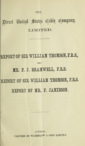 Report of Sir William Thomson, F.R.S., and Mr. F.J. Bramwell, F.R.S. ... Report of Mr. F. Jamieson