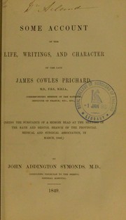 Some account of the life, writings, and character of the late James Cowles Prichard