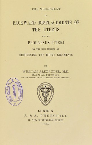 The treatment of backward displacements of the uterus and of prolapsus uteri by the new method of shortening the round ligaments