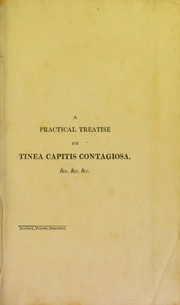 A practical treatise on tinea capitis contagiosa and its cure