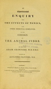 An experimental enquiry into the effects of tonics, and other medicinal substances on the cohesion of the animal fibre