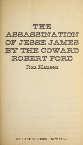 The assassination of Jesse James by the coward, Robert Ford