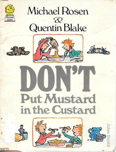 Don't put mustard in the custard