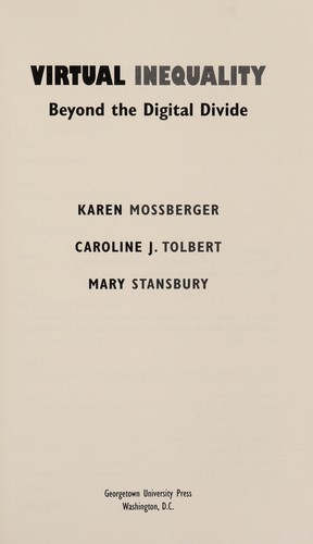 Virtual inequality : beyond the digital divide / Karen Mossberger, Caroline J. Tolbert, Mary Stansbury