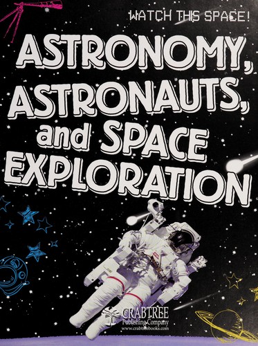 Astronomy, astronauts, and space exploration