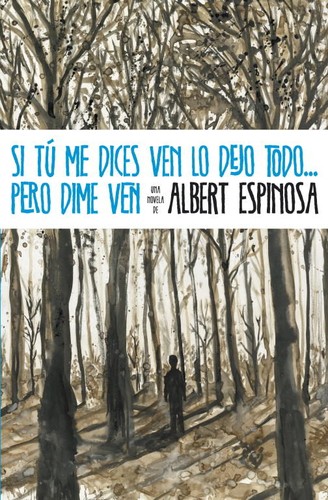 Si tú me dices ven lo dejo todo-- pero dime ven