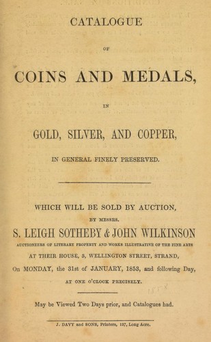 Catalogue of Coins and Medals, in Gold, Silver, and Copper, in General Finely Preserved