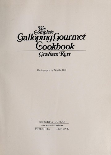 The complete Galloping Gourmet cookbook
