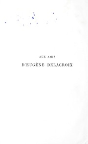 Eugène Delacroix, sa vie et ses oeuvres