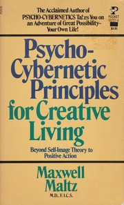 Psycho-Cybernetic Principles For Creative Living