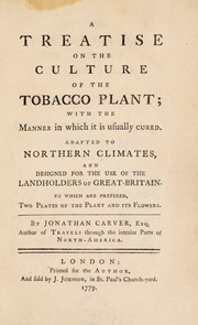 A treatise on the culture of the tobacco plant; with the manner in which it is usually cured. Adapted to northern climates, and designed for the use of the landholders of Great-Britain. To which are prefixed, two plates of the plant and its flowers