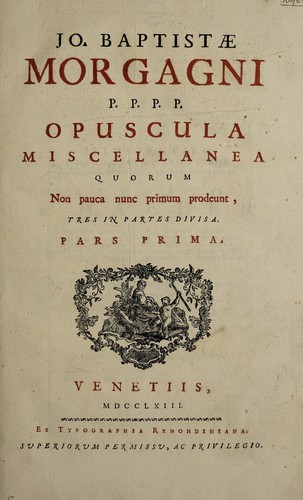 Opuscula miscellanea quorum non pauca nunc primum prodeunt. Tres in partes divisa ...