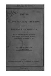 Manual of salmon and trout hatching, or, An explanation of the fish-hatching apparatus at the ...