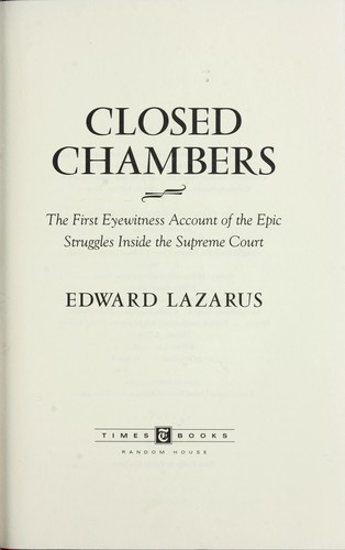 Closed chambers : the first eyewitness account of the epic struggles inside the Supreme Court
