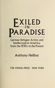 Exiled in paradise : German refugee artists and intellectuals in America, from the 1930s to the present