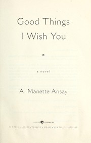 Good things I wish you : a novel