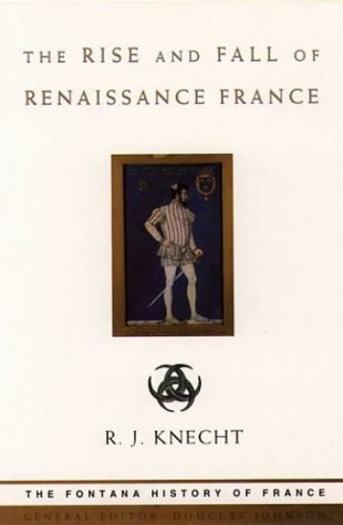The rise and fall of Renaissance France, 1483-1610