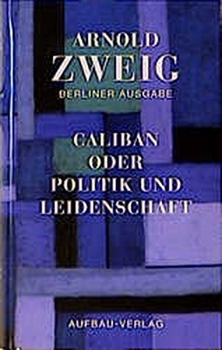 Caliban, oder, Politik und Leidenschaft