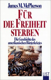 Fur Die Freiheit Sterben: Die Geschichte des Amerikanischen Burgerkrieges